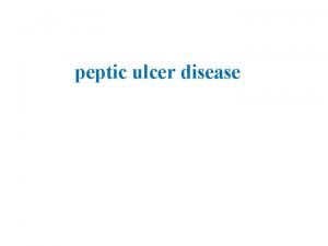 peptic ulcer disease Definition Disruption of mucosal and