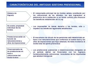 CARACTERSTICAS DEL ANTIGUO SISTEMA PREVISIONAL Sistema de Reparto