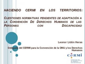 HACIENDO CERMI EN LOS TERRITORIOS CUESTIONES NORMATIVAS PENDIENTES