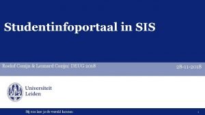 Studentinfoportaal in SIS Roelof Conijn Lennard Cozijn DEUG