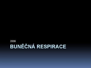 2009 BUNN RESPIRACE Prtok energie ekosystmem Mitochondrie pouvaj