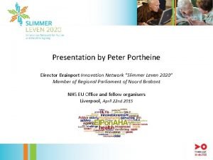 Presentation by Peter Portheine Director Brainport Innovation Network