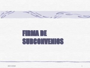 FIRMA DE SUBCONVENIOS 28112020 1 Cuales son los