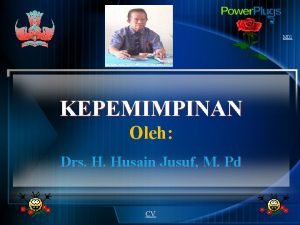 M 01 KEPEMIMPINAN Oleh Drs H Husain Jusuf
