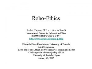 RoboEthics Rafael Capurro International Center for Information Ethics