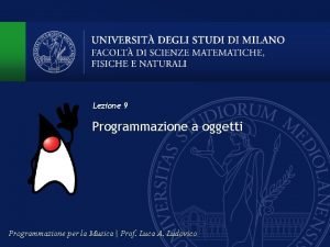 Lezione 9 Programmazione a oggetti Programmazione per la