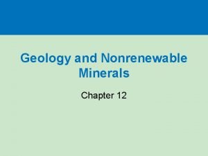 Geology and Nonrenewable Minerals Chapter 12 Section 12