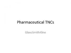 Pharmaceutical TNCs Glaxo Smith Kline Health matters in