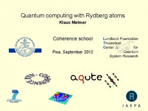 Quantum computing with Rydberg atoms Klaus Mlmer Coherence