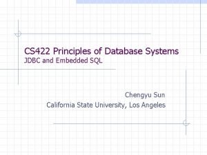 CS 422 Principles of Database Systems JDBC and