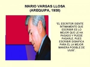 MARIO VARGAS LLOSA AREQUIPA 1938 EL ESCRITOR SIENTE