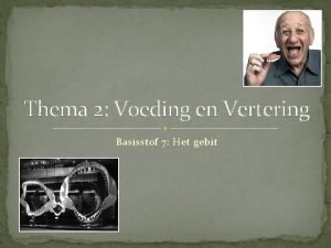 Thema 2 Voeding en Vertering Basisstof 7 Het