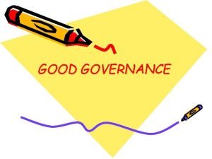 GOOD GOVERNANCE KONSEP GOOD GOVERNANCE Good governance merupakan