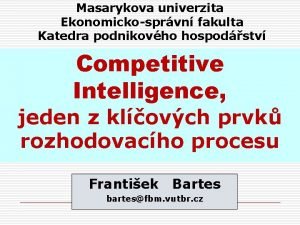 Masarykova univerzita Ekonomickosprvn fakulta Katedra podnikovho hospodstv Competitive