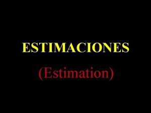 ESTIMACIONES Estimation ESTIMACIONES pueden ser REDONDEO Rouding NMERO