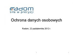 Ochrona danych osobowych Radom 22 padziernika 2012 r