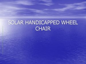 SOLAR HANDICAPPED WHEEL CHAIR Name Wheelchair A modern