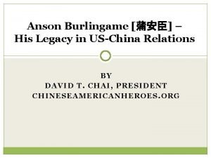 Anson Burlingame His Legacy in USChina Relations BY