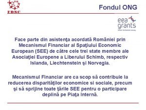 Fondul ONG Face parte din asistena acordat Romniei