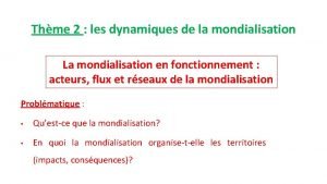 Thme 2 les dynamiques de la mondialisation La