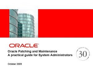 Insert Picture Here Oracle Patching and Maintenance A