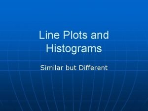 Line Plots and Histograms Similar but Different Line