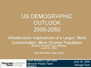 US DEMOGRAPHIC OUTLOOK 2005 2050 Infrastructure Implications of