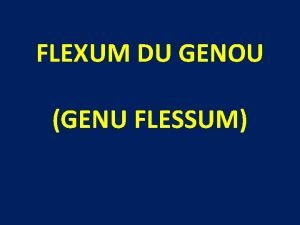 FLEXUM DU GENOU GENU FLESSUM Dfinition DEFAUT DEXTENSION