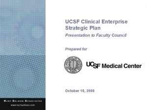 UCSF Clinical Enterprise Strategic Plan Presentation to Faculty