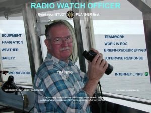 RADIO WATCH OFFICER Read your STUDY PLANNER first