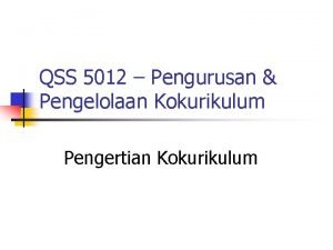 QSS 5012 Pengurusan Pengelolaan Kokurikulum Pengertian Kokurikulum Pengenalan