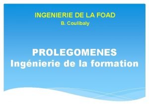 INGENIERIE DE LA FOAD B Coulibaly PROLEGOMENES Ingnierie