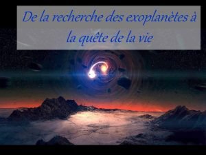 De la recherche des exoplantes la qute de