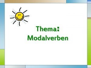 Thema Modalverben LOGO Merkt euch die Wortfolge Wir