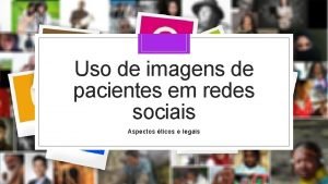 Uso de imagens de pacientes em redes sociais