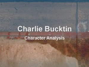 Charlie bucktin character development