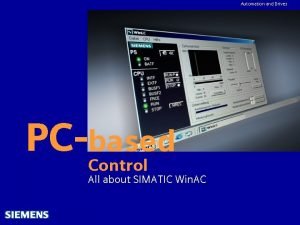 Automation and Drives PCbased Control SIMATIC Win AC