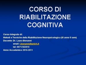 CORSO DI RIABILITAZIONE COGNITIVA Corso Integrato di Metodi