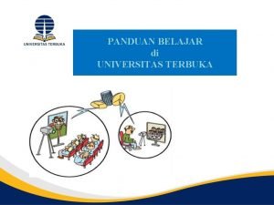 PANDUAN BELAJAR di UNIVERSITAS TERBUKA Belajar di Universitas