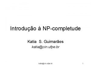 Introduo NPcompletude Katia S Guimares katiacin ufpe br