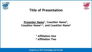 Title of Presentation Presenter Name 1 Coauthor Name
