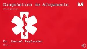 Diagnstico de Afogamento Emergncia Dr Daniel Raylander Mdico