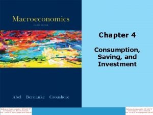 Chapter 4 Consumption Saving and Investment Chapter Outline