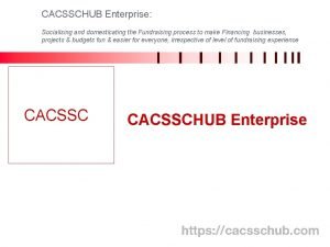 CACSSCHUB Enterprise Socialising and domesticating the Fundraising process