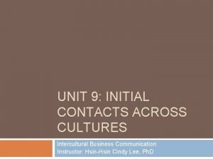 UNIT 9 INITIAL CONTACTS ACROSS CULTURES Intercultural Business
