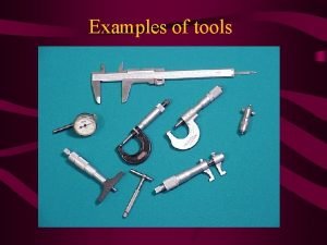 Examples of tools Why Why The manufacture of