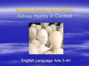Beyond Brave New World Aldous Huxley in Context