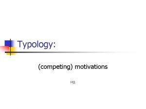 Typology competing motivations Cristofaros universals n Universals of