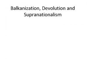 Difference between devolution and balkanization