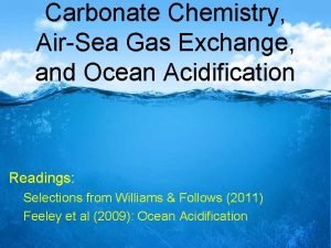 Carbonate Chemistry AirSea Gas Exchange and Ocean Acidification